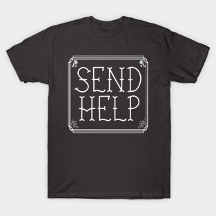 SEND HELP PLZ white and fancy script T-Shirt